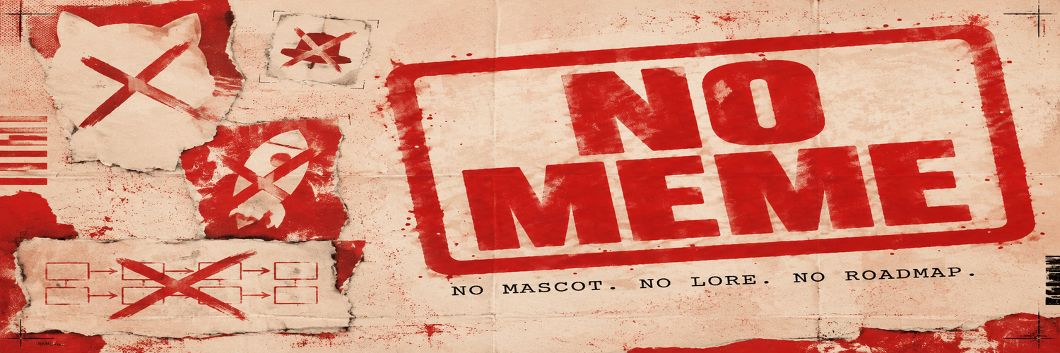 NO MEME — no mascot. no lore. no roadmap.